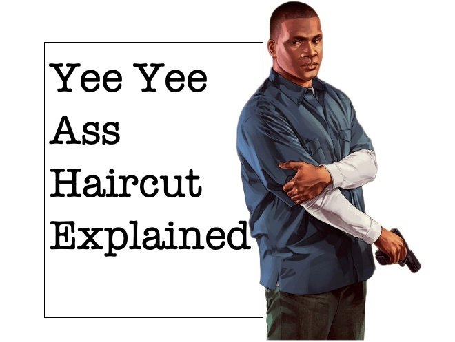 Yee Yee Ass Haircut Explained: Franklin Lincoln Should've Known Better ...